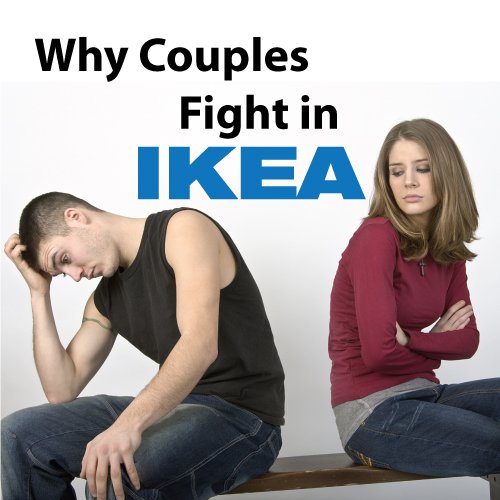 Why Couples fight in Ikea