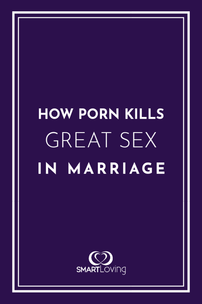 porn marriage||How Porn Kills Great Sex in Marriage