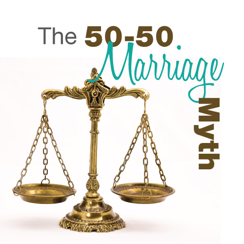 50-50-Marriage-Myth 50-50 Marriage Myth