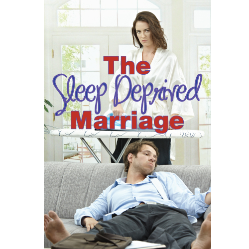 the-sleep-deprived-marriage The Sleep Deprived Marriage